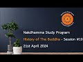 History of the buddha   session 10   21st april 2024