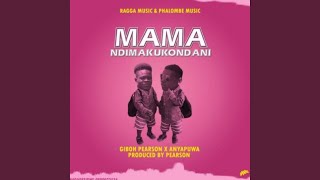 Mama Ndimakukondani (feat. Anyapuwa)