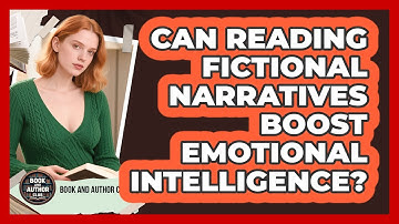 Can Reading Fictional Narratives Boost Emotional Intelligence? - Book and Author Club