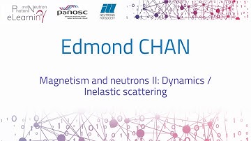 18 - Magnetism & neutrons II Dynamics   Inelastic scattering by Edmond Chan
