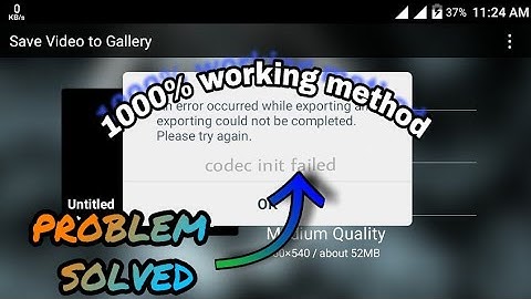 How to solve codec init failed in kinemaster