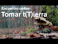 Tomar t(T)ierra, con Jorge Riechmann, Adrián Almazán y Marta Tafalla