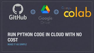 GitHub + Google Drive + Google Colab + Python | Everything in cloud with FREE OF COST|Make it Simple