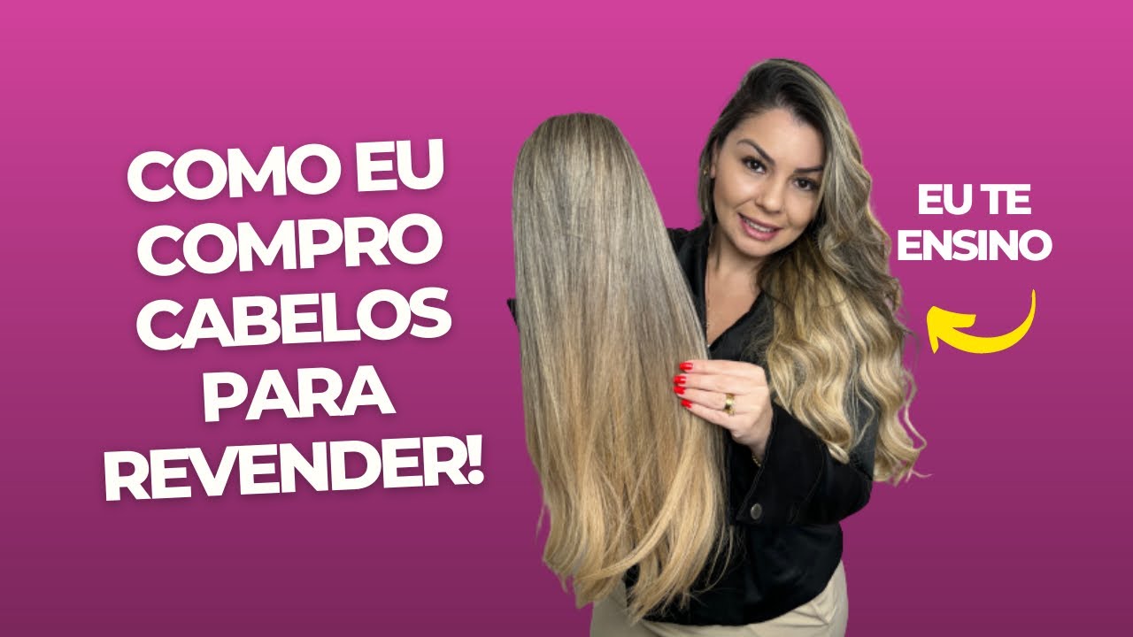 Como comprar cabelo para revender!