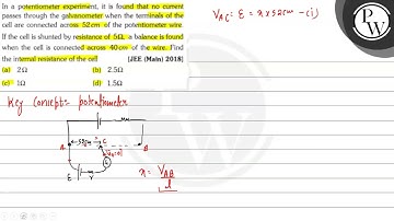 In a potentiometer experiment, it is found that no current passes through the galvanometer when ...
