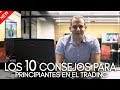 Los 10 consejos para principiantes en el trading