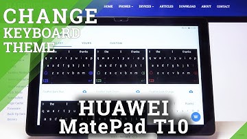 How to Change Keyboard Theme on HUAWEI MatePad T10 – Personalize Keyboard Look