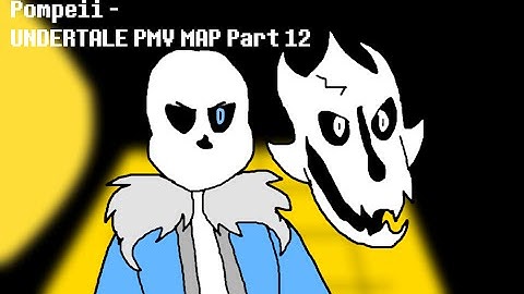 Pompeii | Undertale PMV MAP Part 12