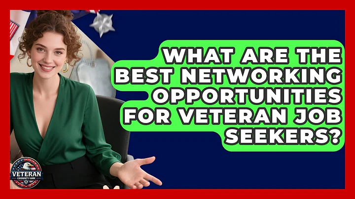 What Are The Best Networking Opportunities For Veteran Job Seekers? - Veteran Community Guide