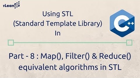 C++ STL (Standard Template Library) Part - 8 : Map, Filter and Reduce Equivalent Algorithm