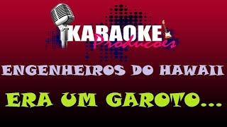 Video thumbnail of "ENGENHEIROS DO HAWAII - ERA UM GAROTO QUE COMO EU... ( KARAOKE )"