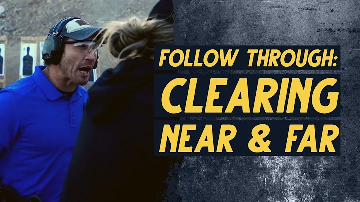 Firearm Follow Through: Clearing Near and Far | Sheepdog Response