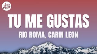 Río Roma, Carin Leon - Tú Me Gustas (Letra)