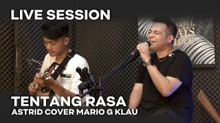 TENTANG RASA  - ASTRID  [MGK LIVE SESSION]