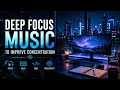 Deep Focus Music to Improve concentration