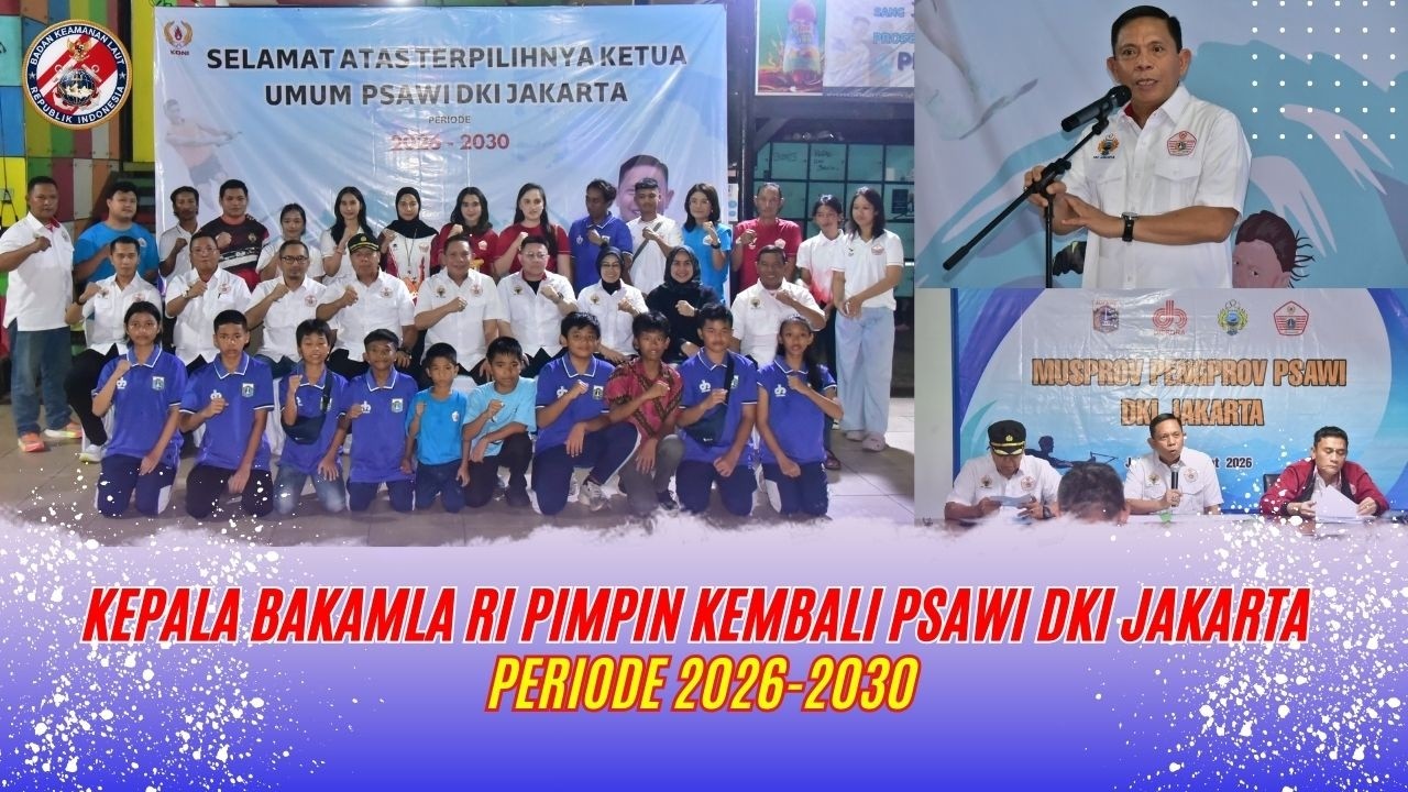Kepala Bakamla RI Pimpin Kembali PSAWI DKI Jakarta, Periode 2026 2030