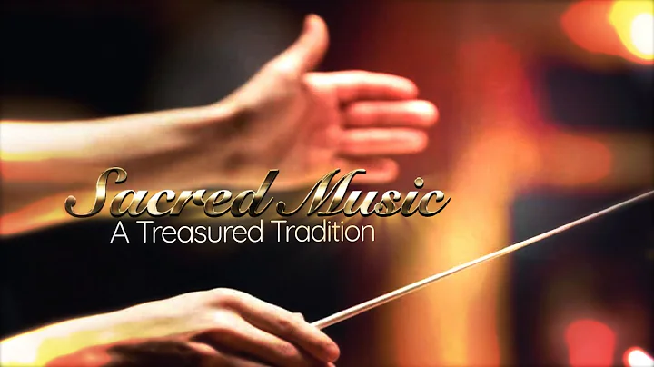 Sacred Music: A Treasured Tradition - Episode 7