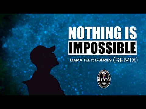 Nothing is Impossible (Remix) feat. E-Series
