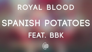 Royal Blood - Spanish Potatoes Feat. Bbk