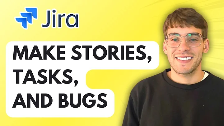 How to Make Stories, Tasks, and Bugs in Jira [2025 Guide]