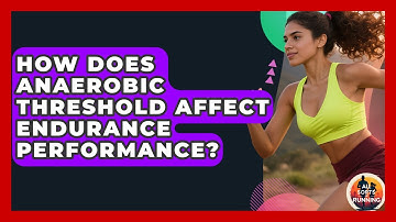 How Does Anaerobic Threshold Affect Endurance Performance? - All Sorts Of Running