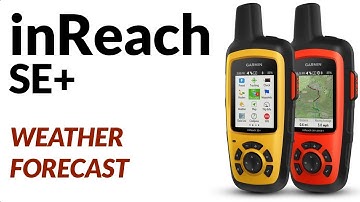 Getting Weather Forecast Using The Garmin inReach SE+