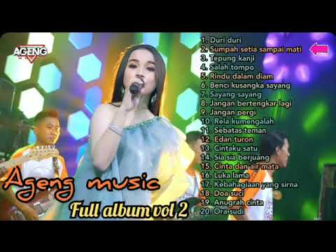 Ageng music full album vol 2 _ duri duri, sia sia berjuang, tepung kanji, benci kusangka sayang dll