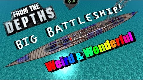 Giant CRAM Canoe! AAS Normandie, From the Depths, Weird and Wonderful