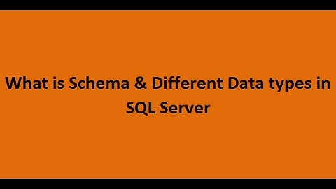 What is Schema in SQL Server & Data Types in SQL Server
