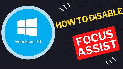 How to Disable Focus Assist on Windows 10