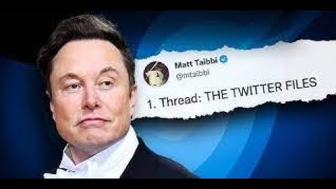 The Elon Musk / Matt Taibbi / Twitter Files / Substack Saga Explained
