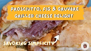 Savoring Simplicity: Prosciutto, Fig & Gruyere Grilled Cheese Delight by Momma Needs A Goal 104 views 1 month ago 8 minutes, 24 seconds