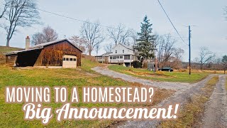 BIG ANNOUNCEMENT! Life Update | Moving to a homestead?
