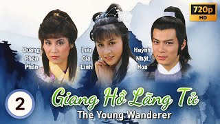 Giang Hồ Lãng Tử (The Young Wanderer) 2/20 | Huỳnh Nhật Hoa, Lưu Gia Linh | TVB 1985