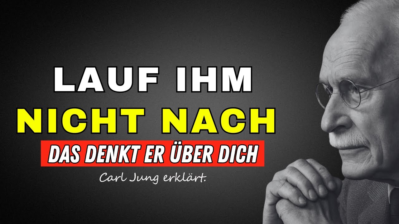 Hör auf, ihm hinterherzulaufen – versteh endlich, was er wirklich denkt | Carl Jung