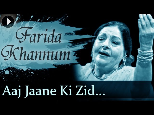 Aaj Jaane Ki Zid Na Karo - Farida Khannum - Top Ghazal Songs class=