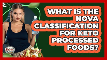 What Is The NOVA Classification For Keto Processed Foods? - Keto Kitchen HQ
