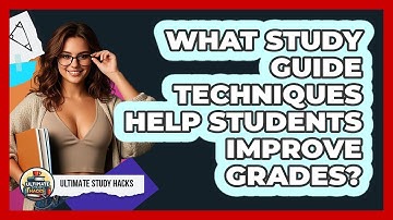 What Study Guide Techniques Help Students Improve Grades? - Ultimate Study Hacks