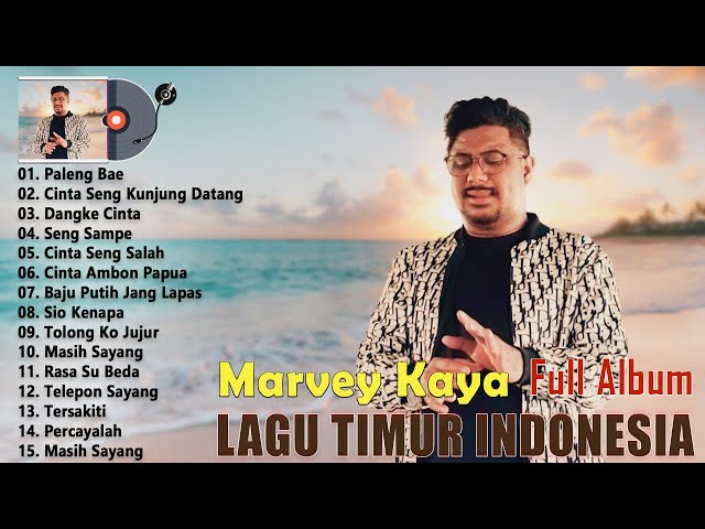 Marvey Kaya Full Album 2023 TERBAIK ~ Lagu Timur Indonesia Terpopuler ~ Lagu Timur Teman Santai class=