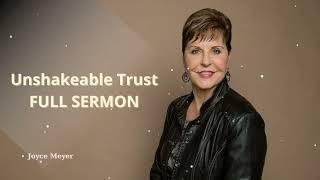 Unshakeable Trust-FULL SERMON | Joyce Meyer