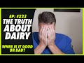 Ep233 the truth about dairy  when is it good or bad  by robert cywes