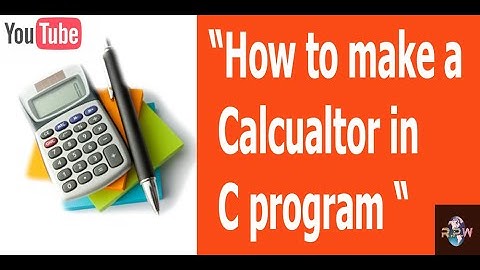 Learn to Make Calculator using C Programming Language Full Easy Guide