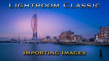 Lightroom Classic CC Basics | IMPORTING IMAGES