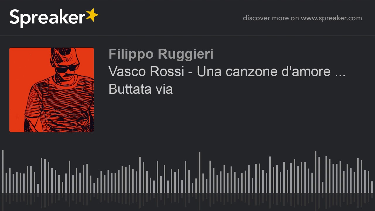 Vasco Rossi Una Canzone D Amore Buttata Via Youtube