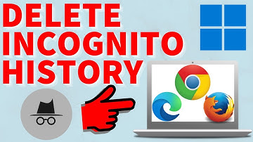 How to Delete Incognito History on Windows PC & Laptop - Chrome, Edge, Firefox