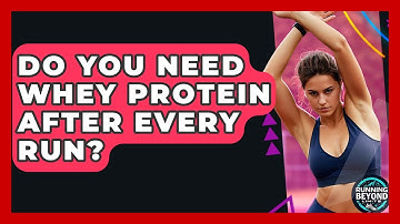 Do You Need Whey Protein After Every Run? - Running Beyond Limits