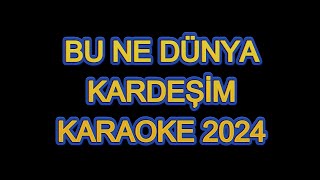 BU NE DÜNYA KARDEŞİM SEVEN SEVENE 2024 - KARAOKE Resimi