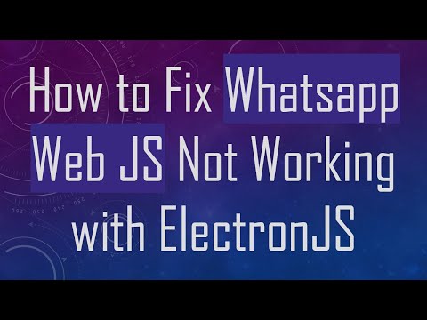 How to Fix Whatsapp Web JS Not Working with ElectronJS
