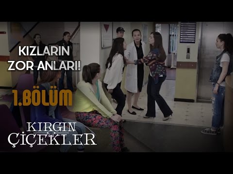 Kırgın Çiçekler 1.Bölüm - Kızların Zor Anları !