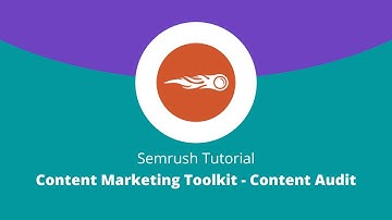Content Audit - Content Marketing Tool Kit - Semrush Tutorial 2020